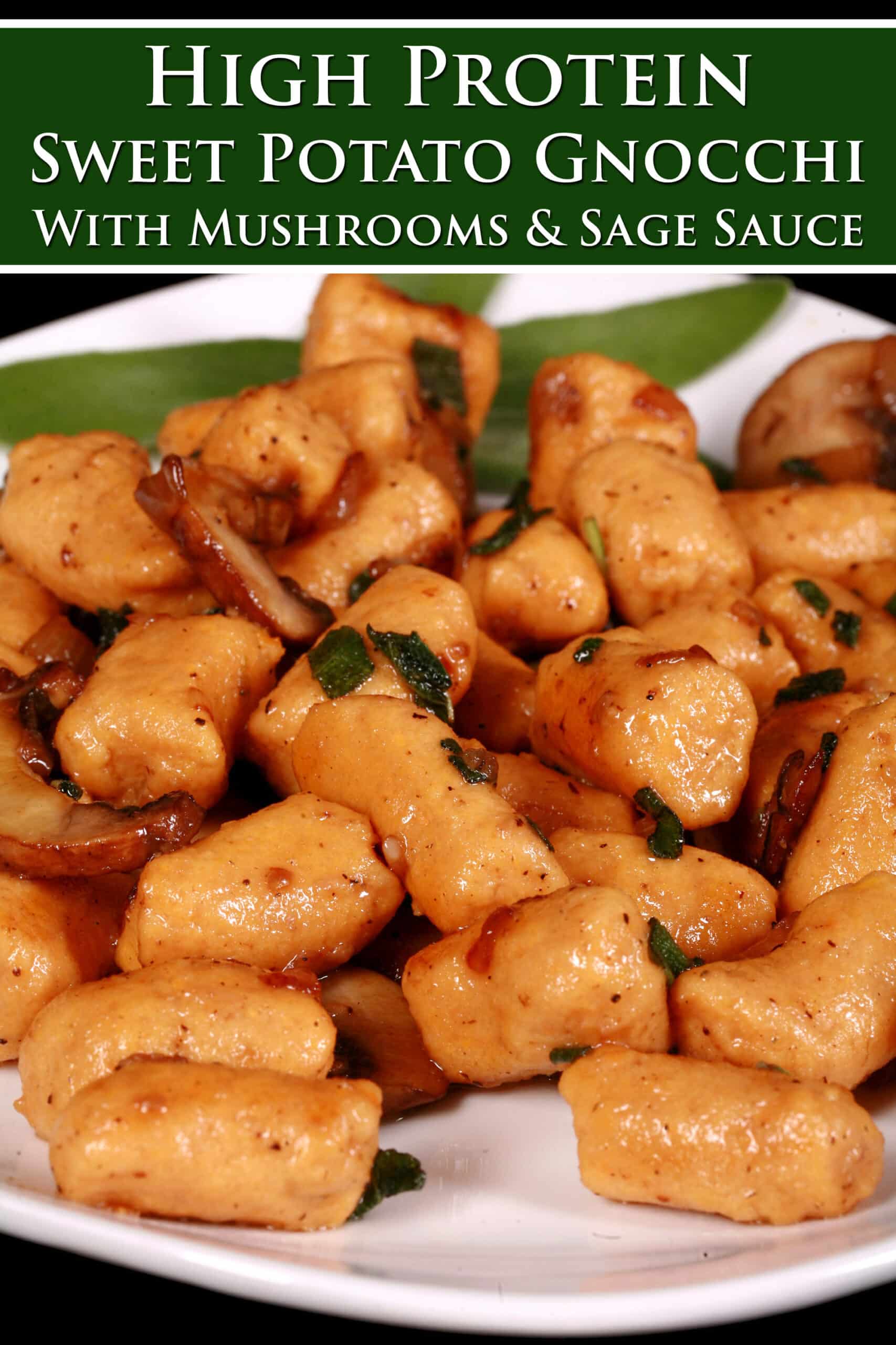 A plate of protein powder sweet potato gnocchi with sauteed mushrooms and sage. Overlaid text says high protein sweet potato gnocchi with mushrooms and sage sauce.